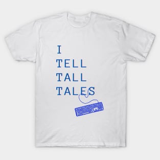 I Tell Tall Tales T-Shirt